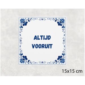 Spreuk tegel 15x15cm Altijd vooruit