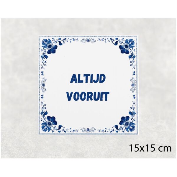 Spreuk Tegel 15X15 Cm Altijd Vooruit Spreuk tegel 15x15cm Altijd vooruit