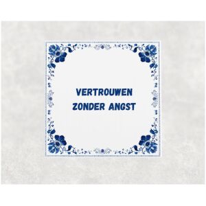 Spreuk tegel 15x15cm Vertrouwen zonder angst