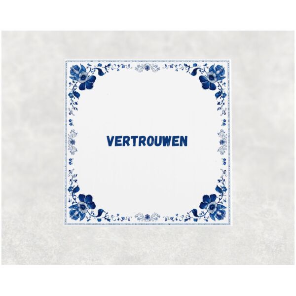 Spreuk tegel 15x15cm Vertrouwen