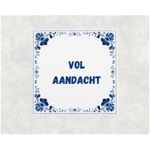 Spreuk tegel 15x15cm Vol aandacht