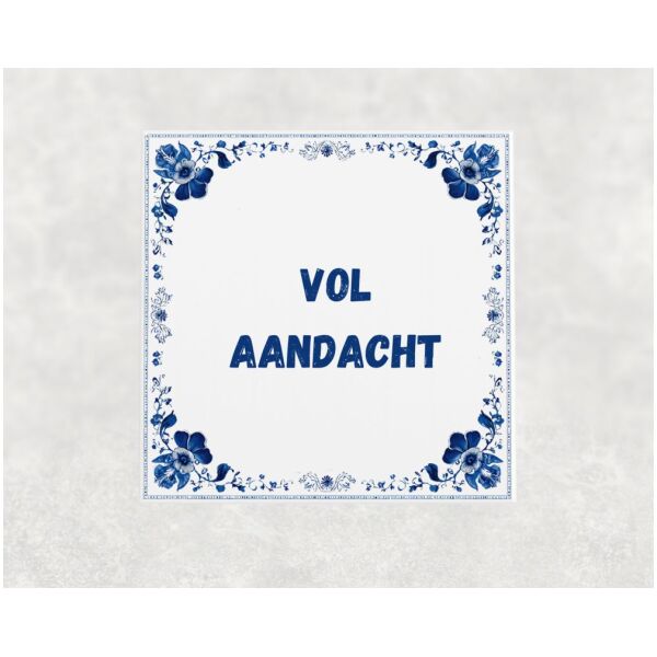 Spreuk tegel 15x15cm Vol aandacht