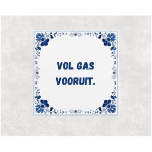 Spreuk tegel 15x15cm Vol gas vooruit