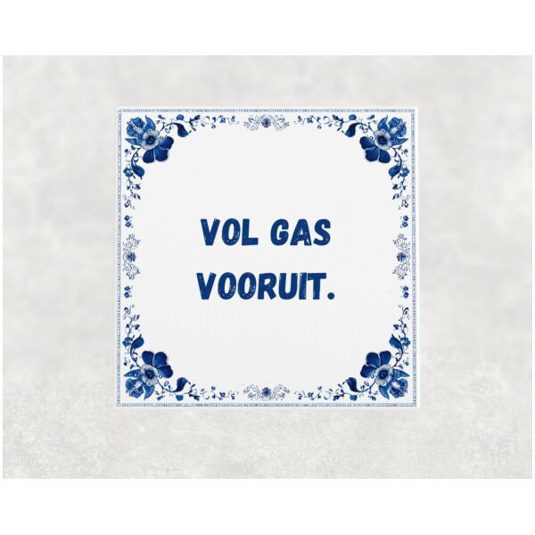 Spreuk tegel 15x15cm Vol gas vooruit