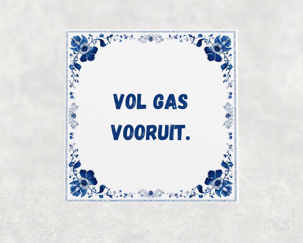 Spreuk Tegel 15X15 Cm Vol Gas Vooruit Spreuk tegel 15x15cm Vol gas vooruit