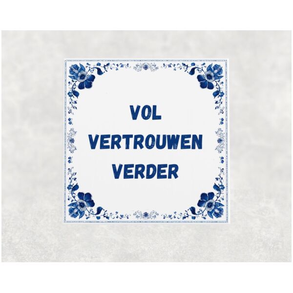 Spreuk Tegel 15X15 Cm Vol Vertrouwen Verder Spreuk tegel 15x15cm Vol vertrouwen verder