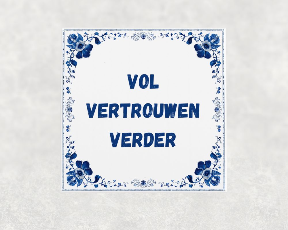 Spreuk Tegel 15X15 Cm Vol Vertrouwen Verder Spreuk tegel 15x15cm Vol vertrouwen verder
