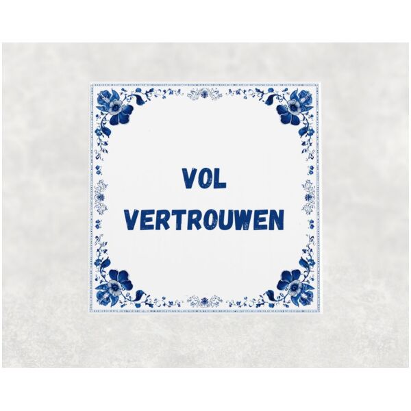 Spreuk tegel 15x15cm Vol vertrouwen