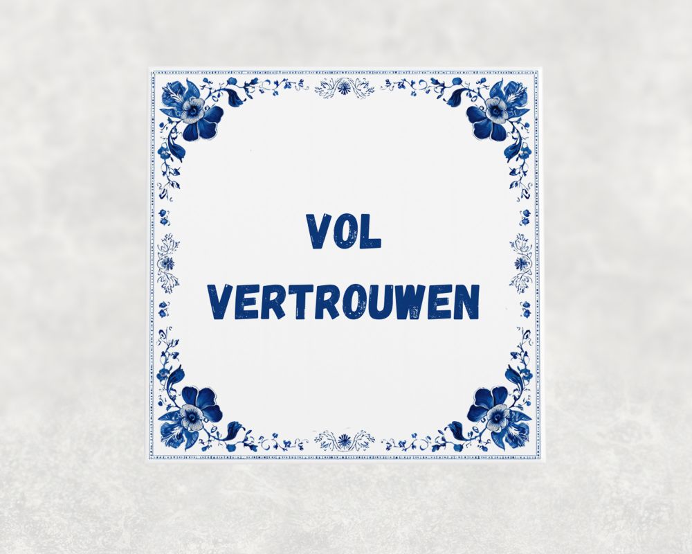 Spreuk Tegel 15X15 Cm Vol Vertrouwen Spreuk tegel 15x15cm Vol vertrouwen