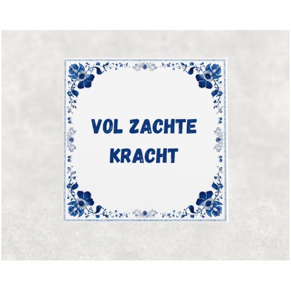 Spreuk tegel 15x15cm Vol zachte kracht