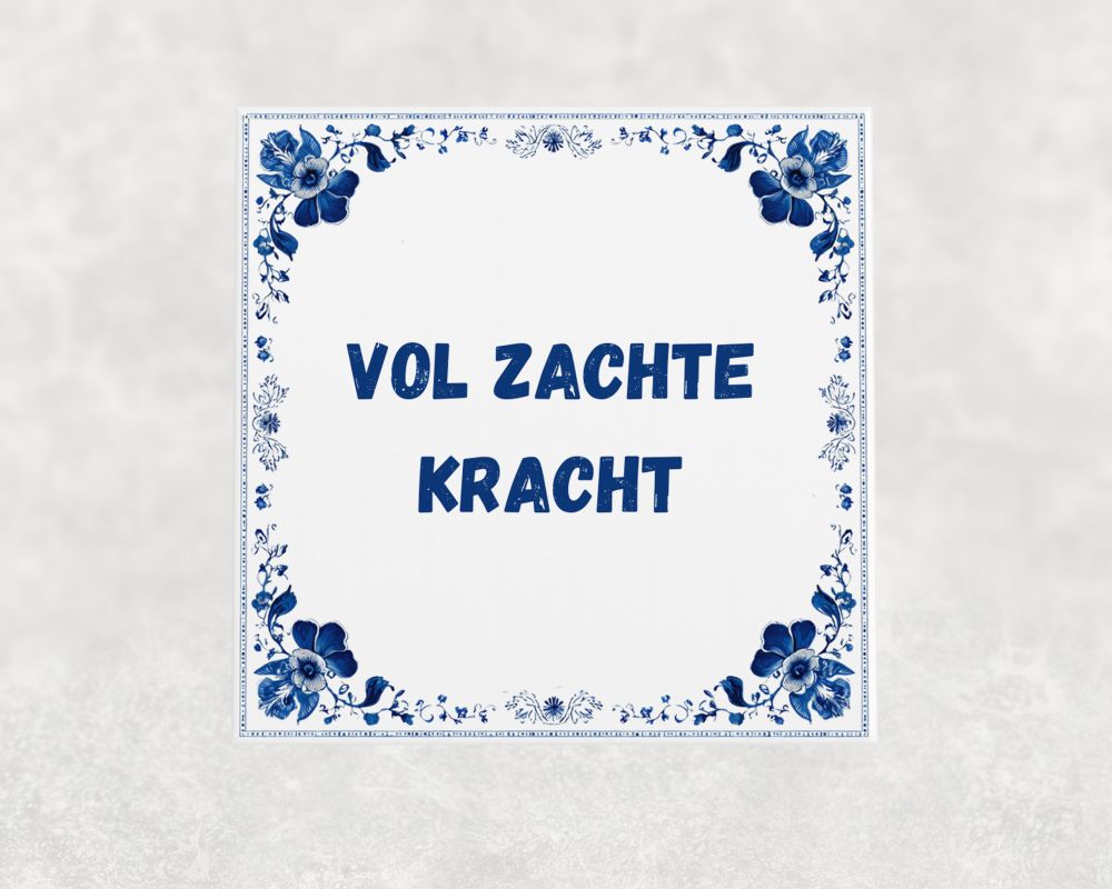 Spreuk Tegel 15X15 Cm Vol Zachte Kracht Spreuk tegel 15x15cm Vol zachte kracht