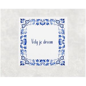 Spreuk tegel 15x15cm Volg je droom