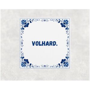 Spreuk tegel 15x15cm Volhard