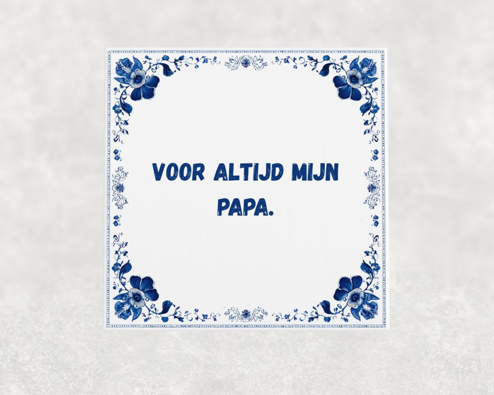 Spreuk Tegel 15X15 Cm Voor Altijd Mijn Papa Spreuk tegel 15x15cm Voor altijd mijn papa