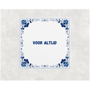 Spreuk tegel 15x15cm Voor altijd