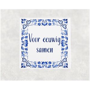 Spreuk tegel 15x15cm Voor eeuwig samen