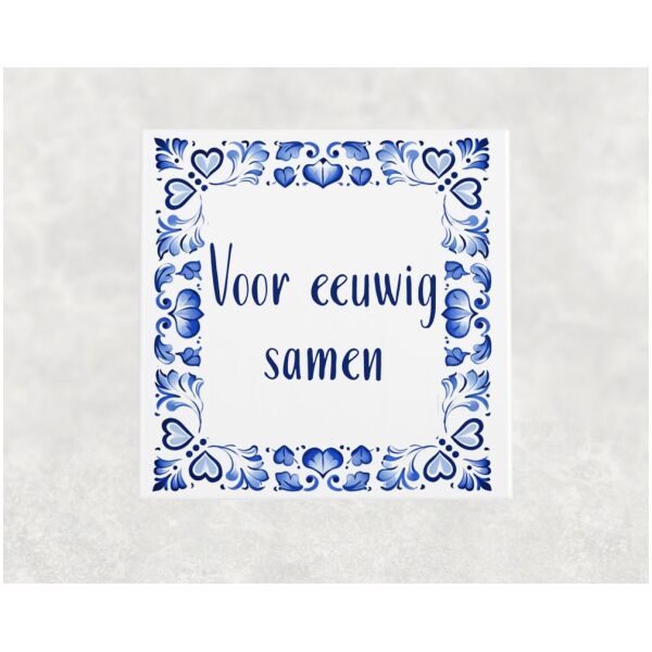 Spreuk Tegel 15X15 Cm Voor Eeuwig Samen Spreuk tegel 15x15cm Voor eeuwig samen