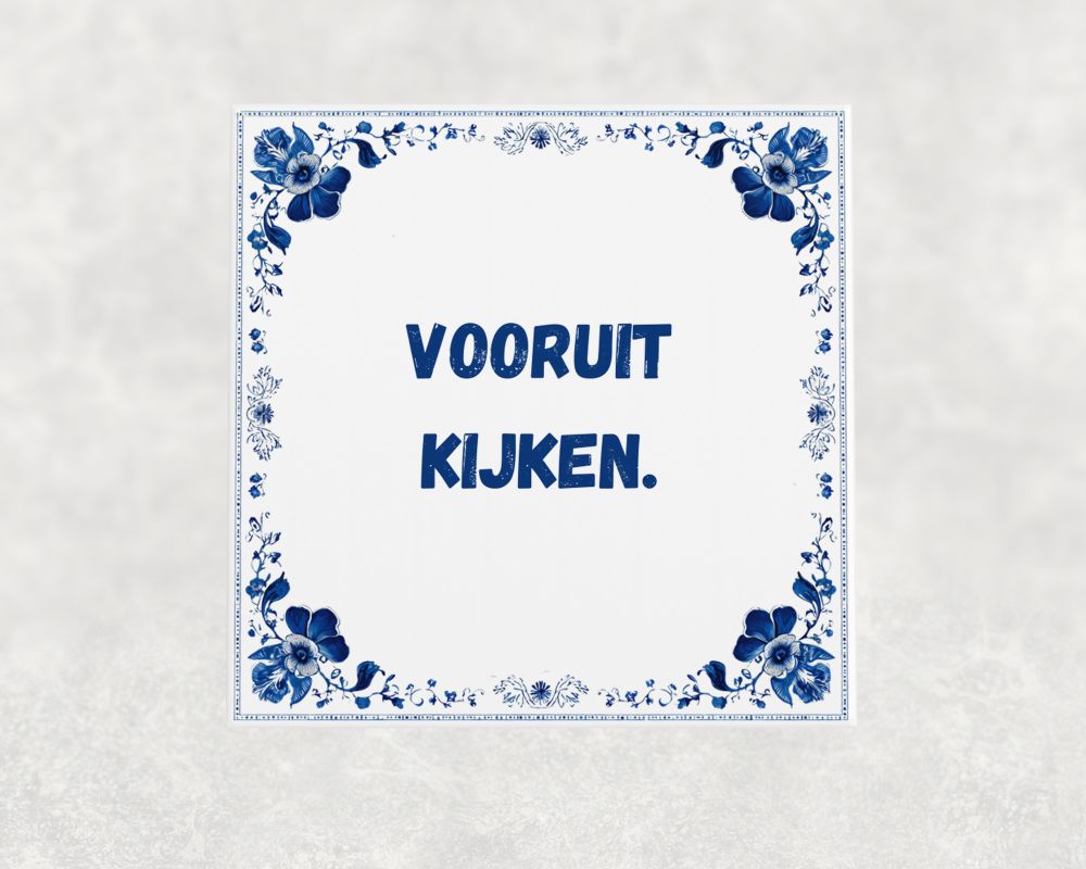 Spreuk Tegel 15X15 Cm Vooruit Kijken Spreuk tegel 15x15cm Vooruit kijken
