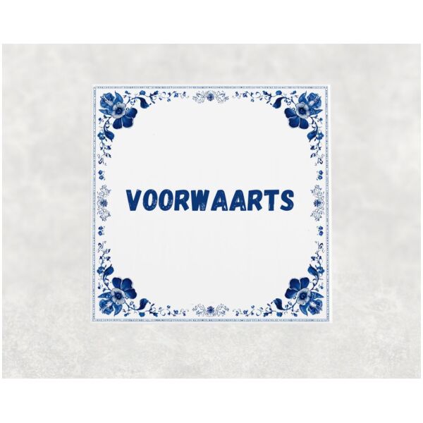 Spreuk tegel 15x15cm Voorwaarts