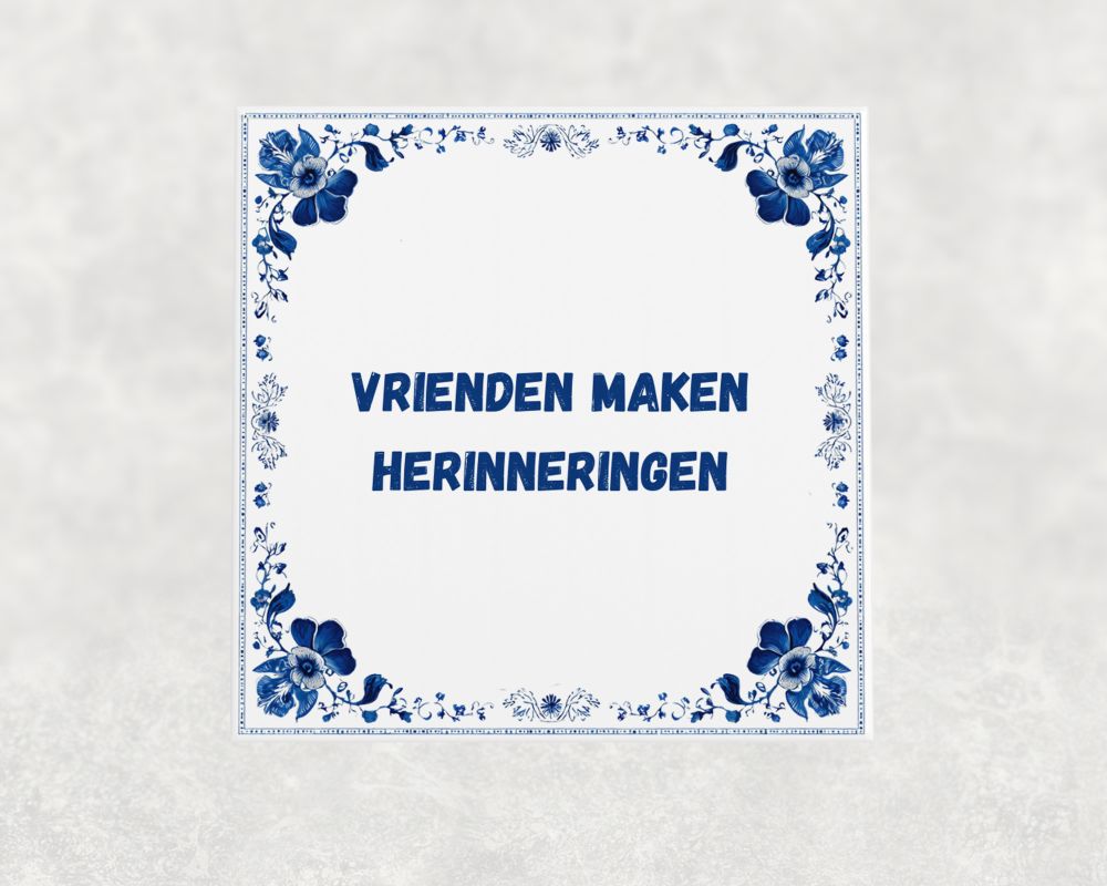 Spreuk Tegel 15X15 Cm Vrienden Maken Herinneringen Spreuk tegel 15x15cm Vrienden maken herinneringen