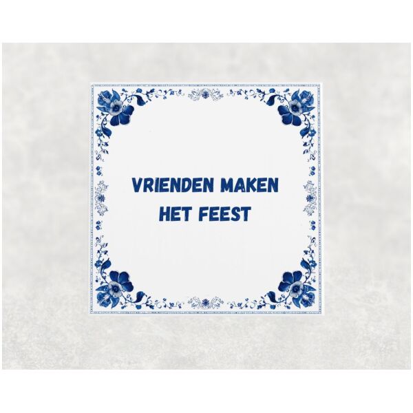 Spreuk Tegel 15X15 Cm Vrienden Maken Het Feest Spreuk tegel 15x15cm Vrienden maken het feest