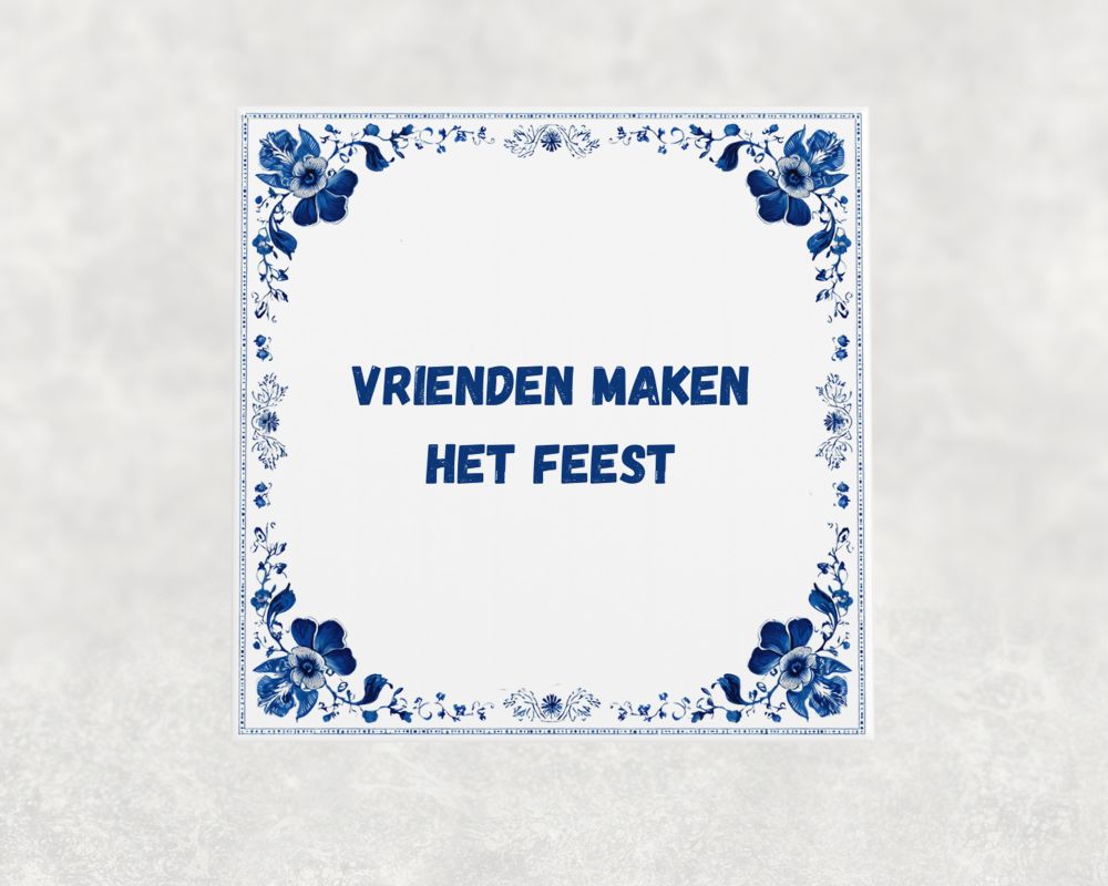 Spreuk Tegel 15X15 Cm Vrienden Maken Het Feest Spreuk tegel 15x15cm Vrienden maken het feest