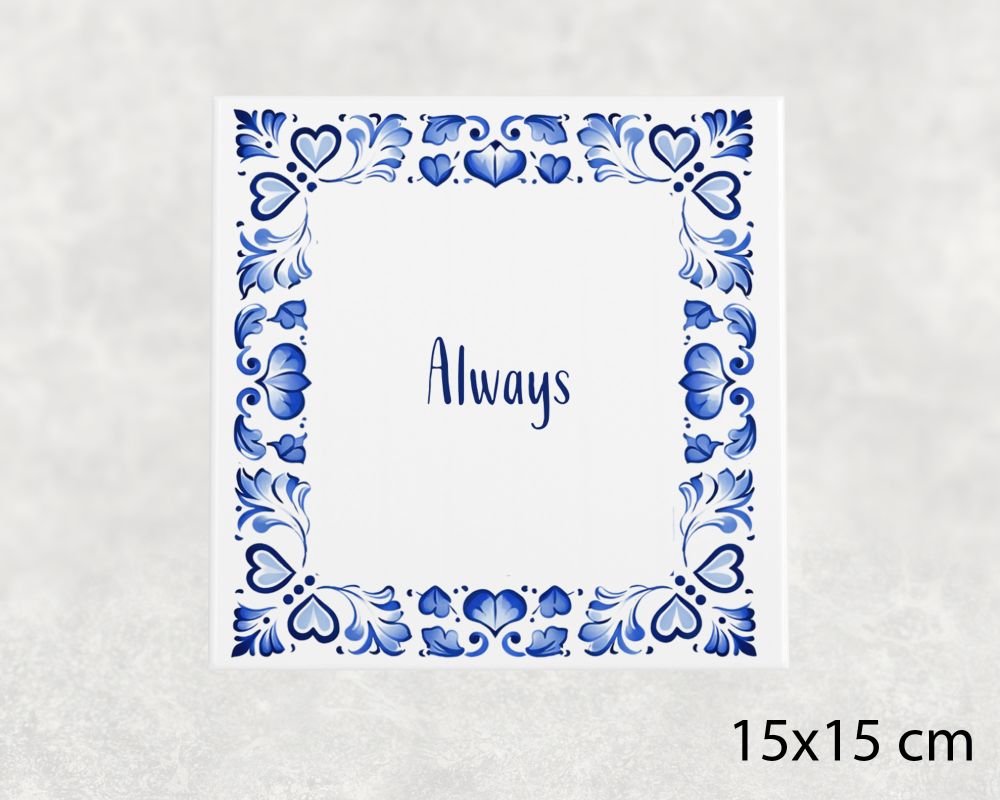 Spreuk Tegel 15X15 Cm Always Spreuk tegel 15x15cm Always