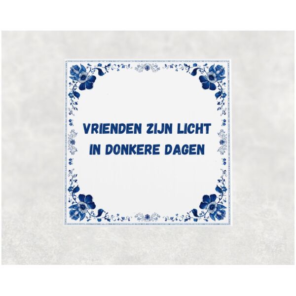 Spreuk Tegel 15X15 Cm Vrienden Zijn Licht In Donkere Dagen Spreuk tegel 15x15cm Vrienden zijn licht in donkere dagen