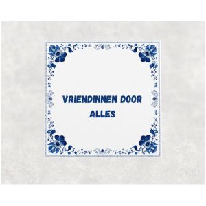 Spreuk tegel 15x15cm Vriendinnen door alles