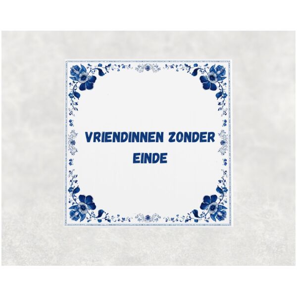 Spreuk tegel 15x15cm Vriendinnen zonder einde