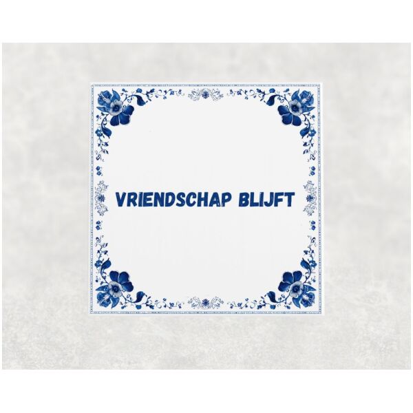 Spreuk Tegel 15X15 Cm Vriendschap Blijft Spreuk tegel 15x15cm Vriendschap blijft