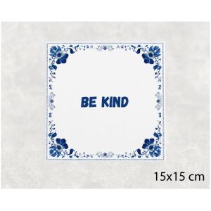 Spreuk tegel 15x15cm Be kind