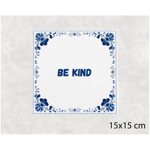 Spreuk Tegel 15X15 Cm Be Kind Spreuk tegel 15x15cm Be kind
