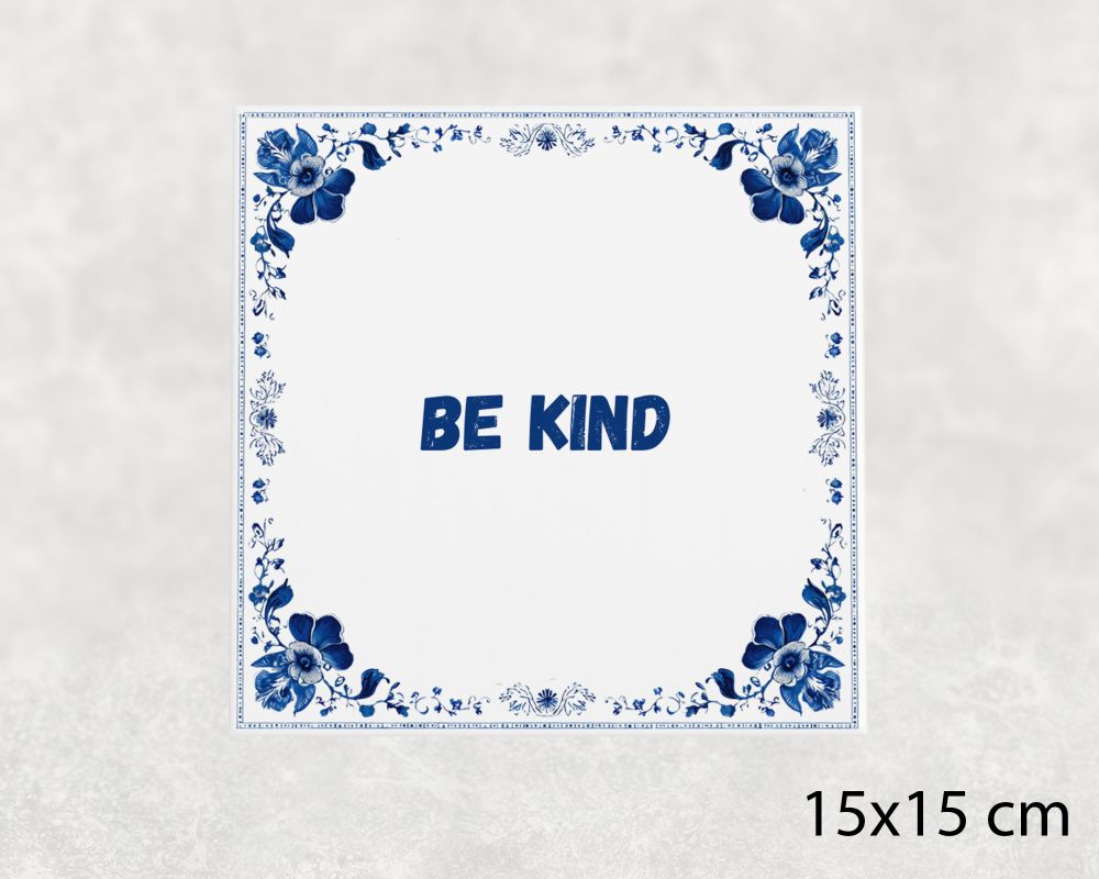 Spreuk Tegel 15X15 Cm Be Kind Spreuk tegel 15x15cm Be kind
