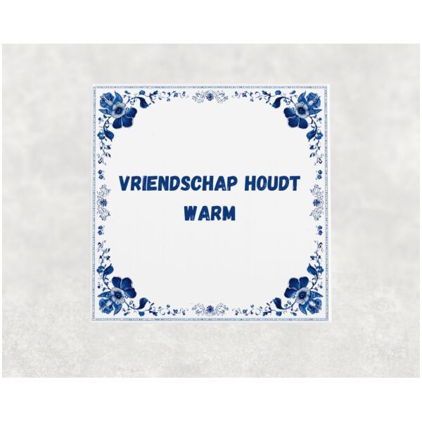 Spreuk Tegel 15X15 Cm Vriendschap Houdt Warm Spreuk tegel 15x15cm Vriendschap houdt warm