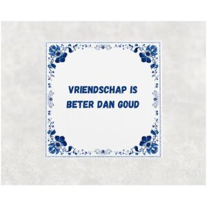 Spreuk tegel 15x15cm Vriendschap is beter dan goud
