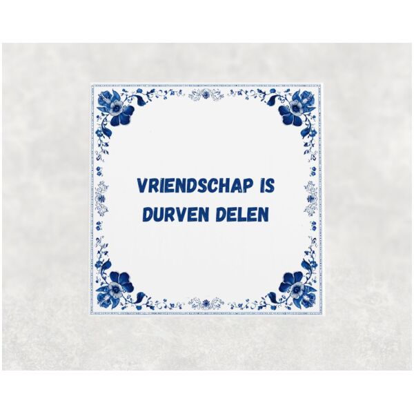 Spreuk Tegel 15X15 Cm Vriendschap Is Durven Delen Spreuk tegel 15x15cm Vriendschap is durven delen