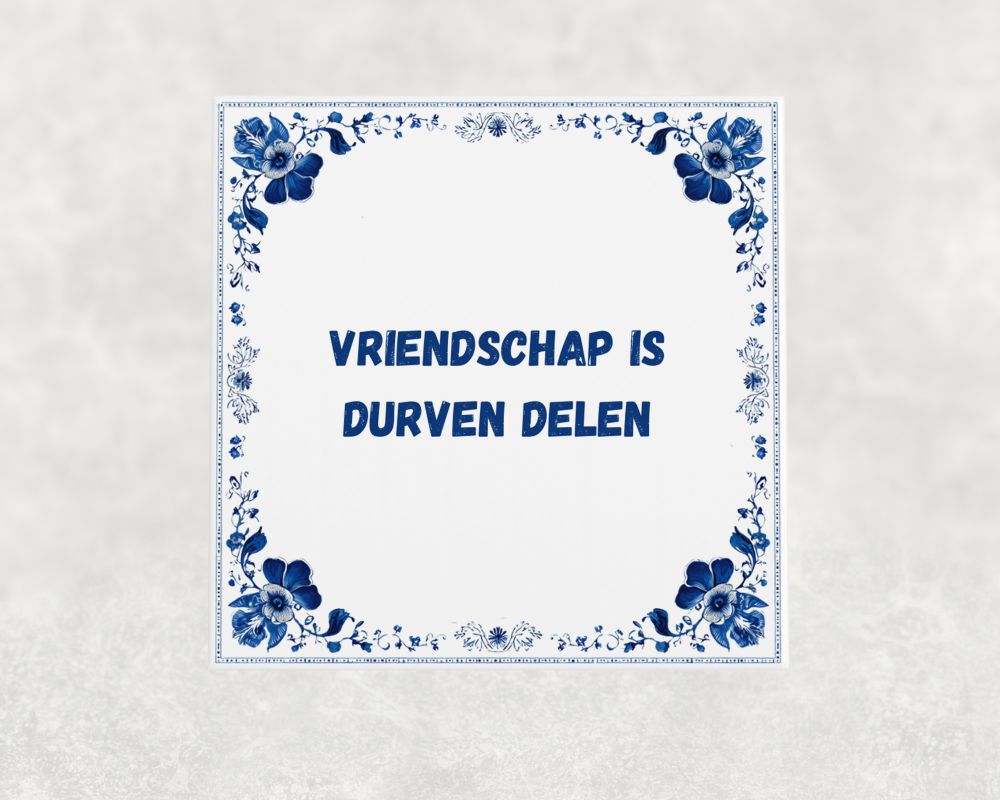 Spreuk Tegel 15X15 Cm Vriendschap Is Durven Delen Spreuk tegel 15x15cm Vriendschap is durven delen