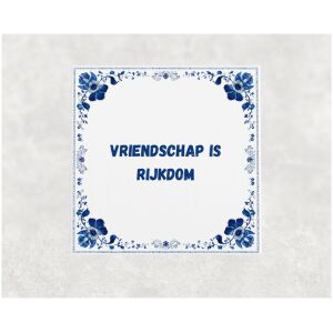 Spreuk tegel 15x15cm Vriendschap is rijkdom