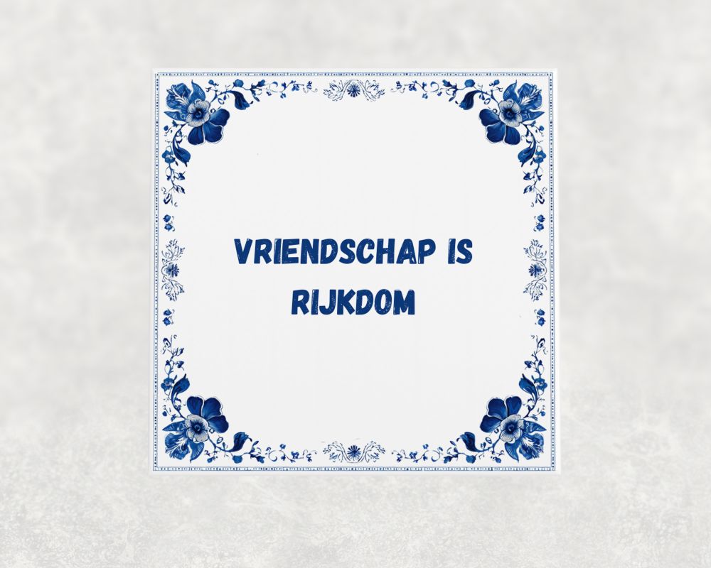 Spreuk Tegel 15X15 Cm Vriendschap Is Rijkdom Spreuk tegel 15x15cm Vriendschap is rijkdom
