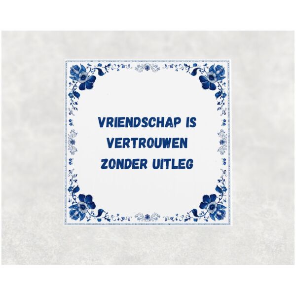 Spreuk Tegel 15X15 Cm Vriendschap Is Vertrouwen Zonder Uitleg Spreuk tegel 15x15cm Vriendschap is vertrouwen zonder uitleg