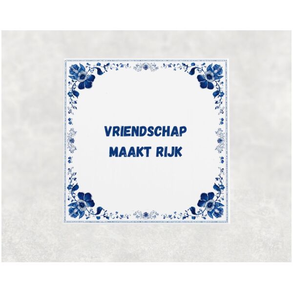 Spreuk Tegel 15X15 Cm Vriendschap Maakt Rijk Spreuk tegel 15x15cm Vriendschap maakt rijk