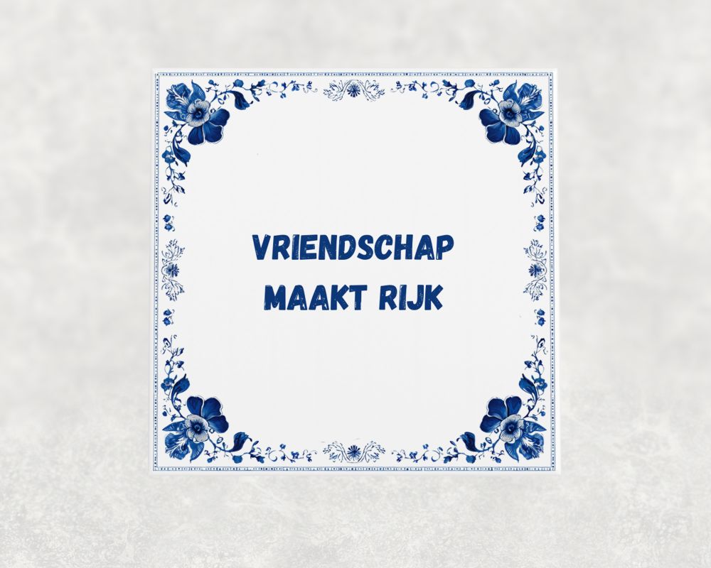 Spreuk Tegel 15X15 Cm Vriendschap Maakt Rijk Spreuk tegel 15x15cm Vriendschap maakt rijk