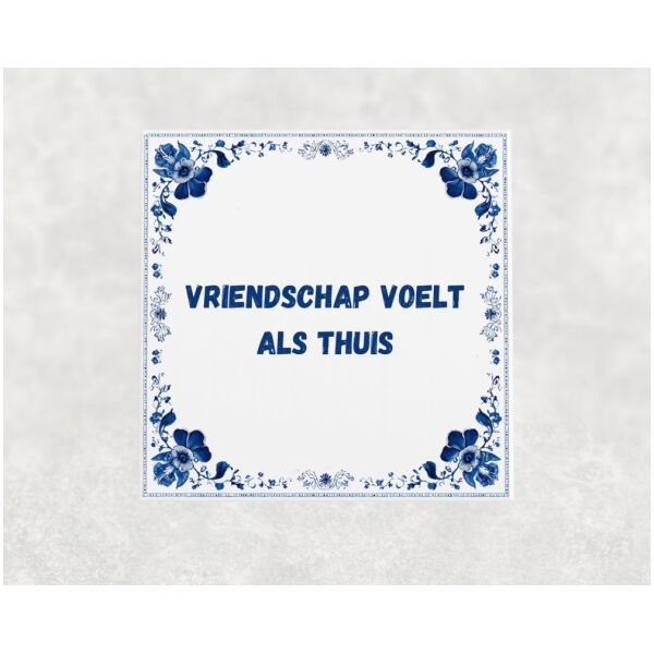 Spreuk tegel 15x15cm Vriendschap voelt als thuis