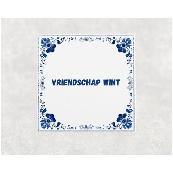 Spreuk Tegel 15X15 Cm Vriendschap Wint Spreuk tegel 15x15cm Vriendschap wint