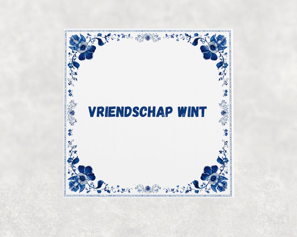 Spreuk Tegel 15X15 Cm Vriendschap Wint Spreuk tegel 15x15cm Vriendschap wint
