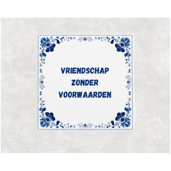 Spreuk tegel 15x15cm Vriendschap zonder voorwaarden