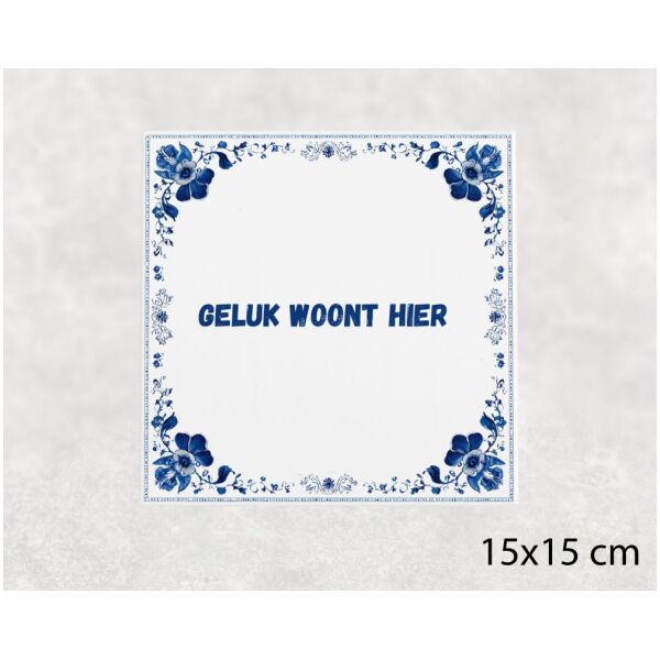 Spreuk tegel 15x15cm Geluk woont hier