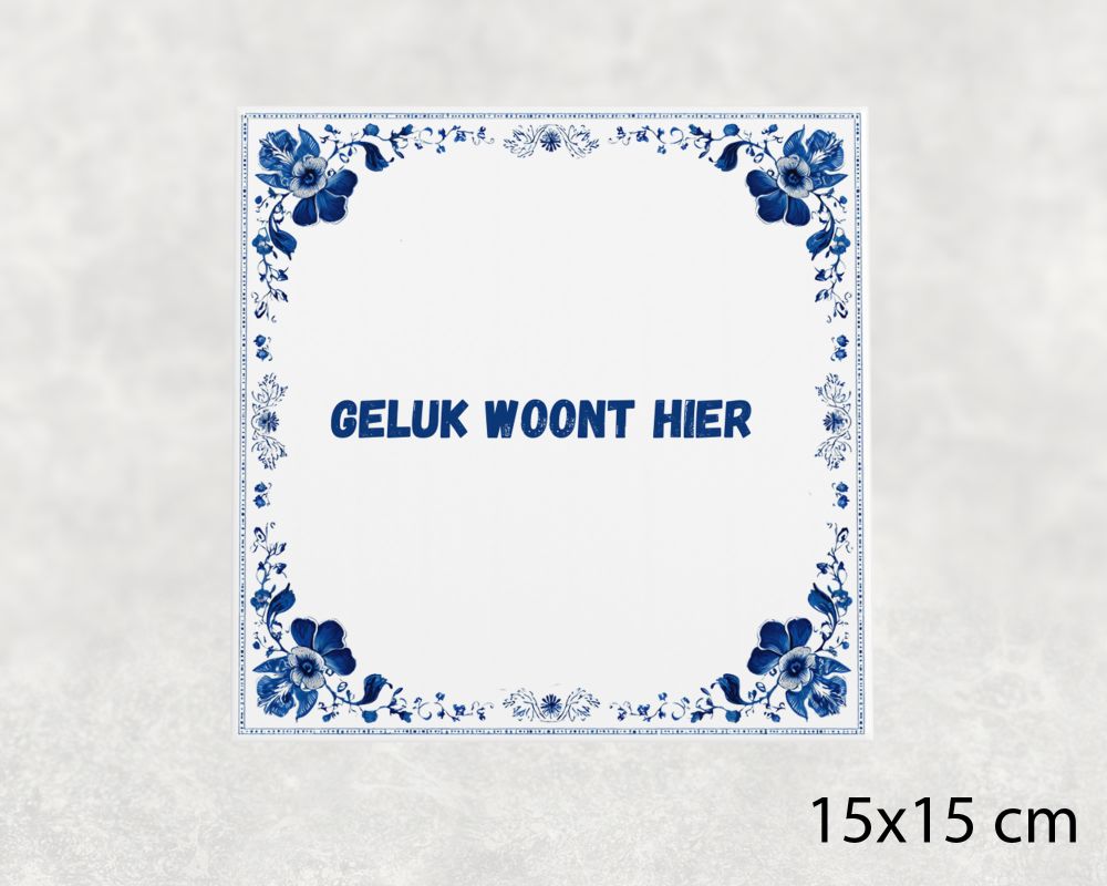 Spreuk Tegel 15X15 Cm Geluk Woont Hier Spreuk tegel 15x15cm Geluk woont hier