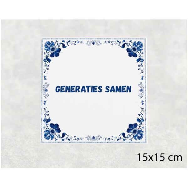 Spreuk tegel 15x15cm Generaties samen